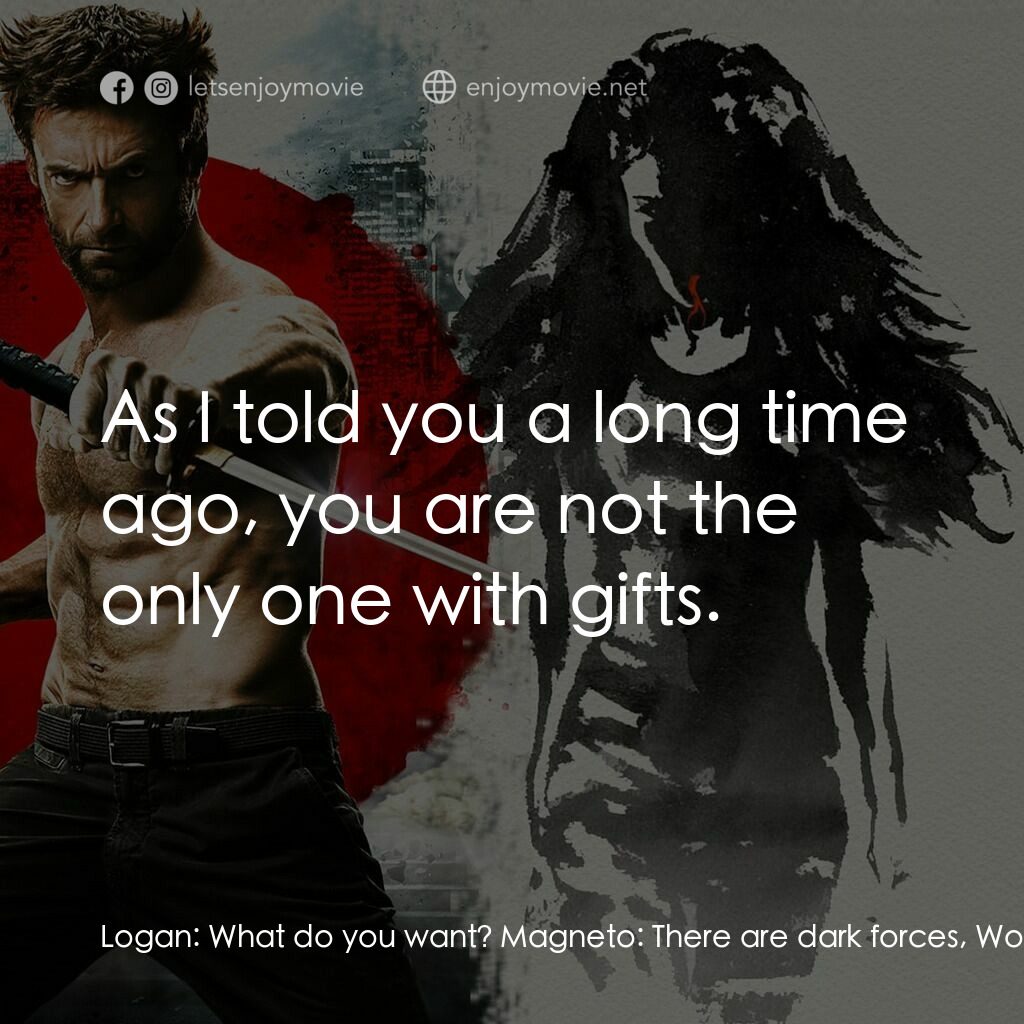 狼人：武士激戰電影對白：Logan:  What do you want? Magneto:  There are dark forces, Wolverine. Human force