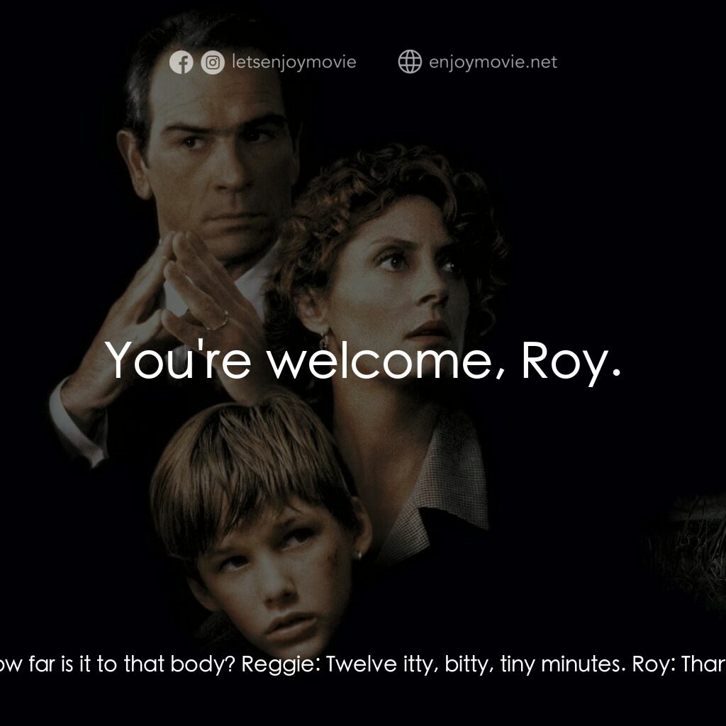 終極證人電影對白：Roy:  Help me out here, Reggie. How far is it to that body? Reggie:  Twelve itty,