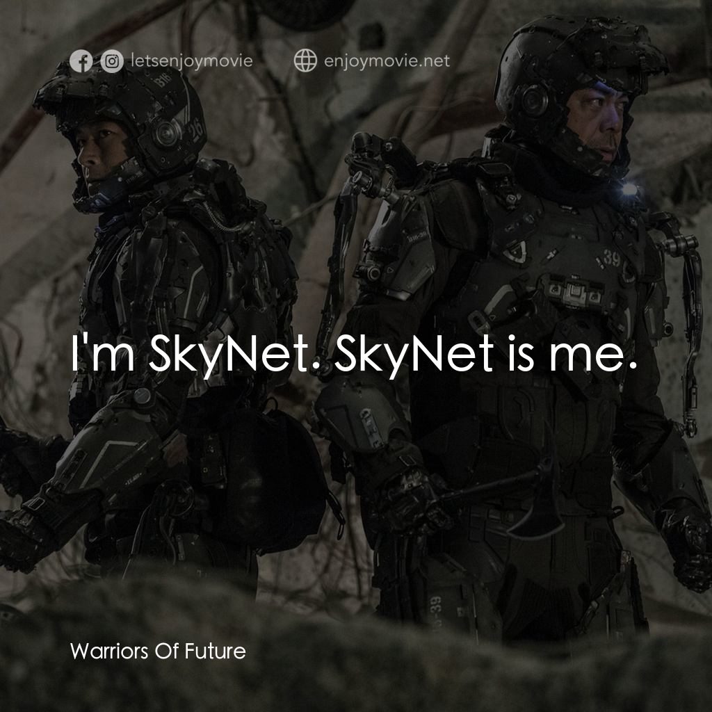 明日戰記電影對白：I'm SkyNet. SkyNet is me.