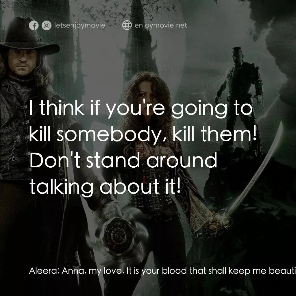 狙魔人電影對白：Aleera:  Anna, my love. It is your blood that shall keep me beautiful. What do yo