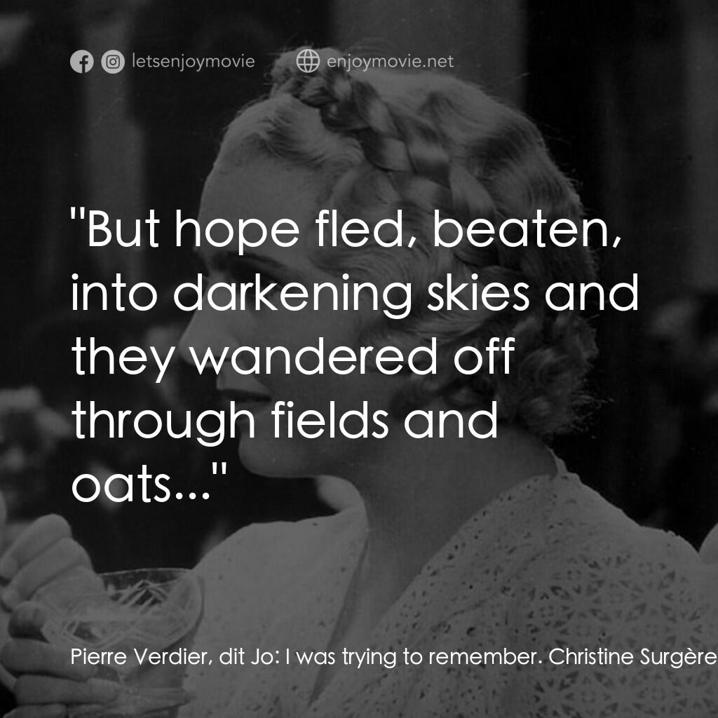 舞會請帖電影對白：Pierre Verdier, dit Jo:  I was trying to remember. Christine Surgère:  What? Pier