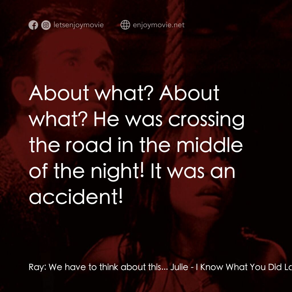 是誰搞的鬼電影對白：Ray:  We have to think about this... Julie:  About what? About what? He was cross