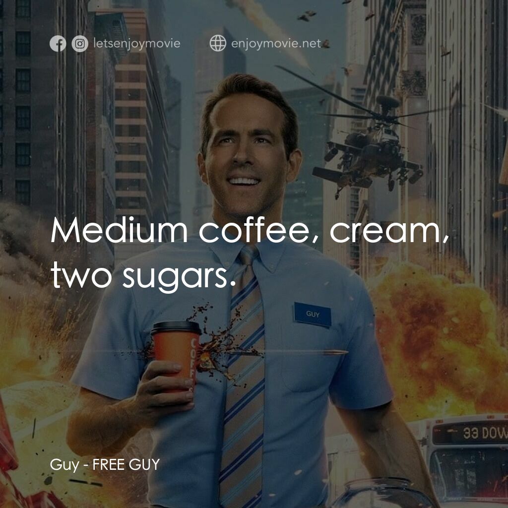 脫稿玩家電影對白：Guy:  Medium coffee, cream, two sugars.