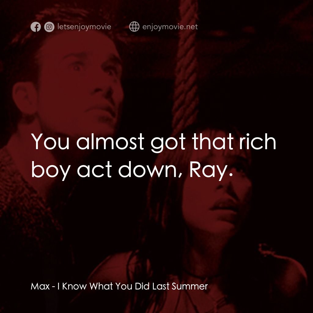 是誰搞的鬼電影對白：Max: You almost got that rich boy act down, Ray.