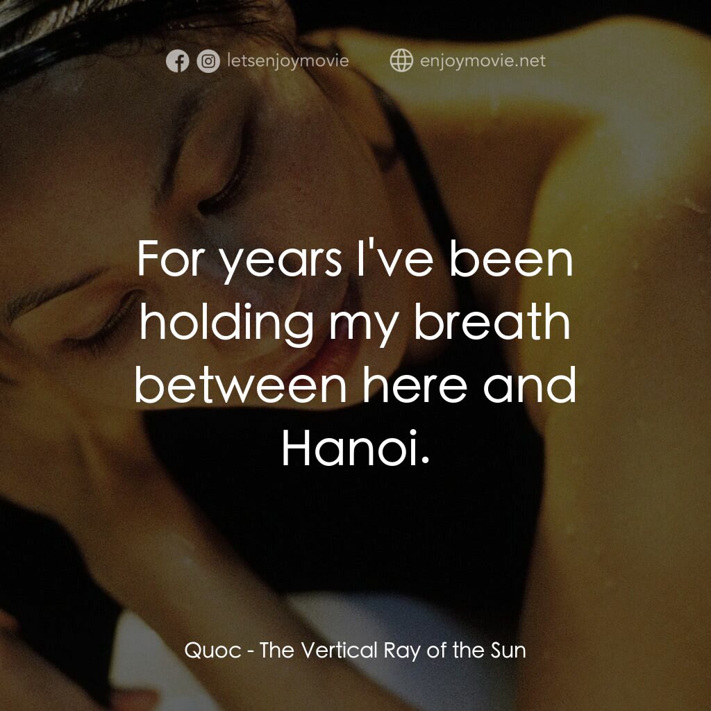 《夏至》經典台詞：Quoc:  For years I've been holding my breath b ...