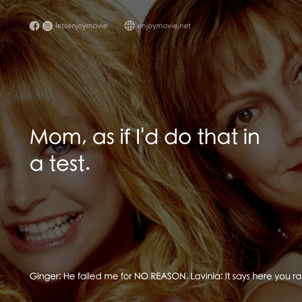 熱力師奶電影對白：Ginger:  He failed me for NO REASON. Lavinia:  It says here you ran a red light. 