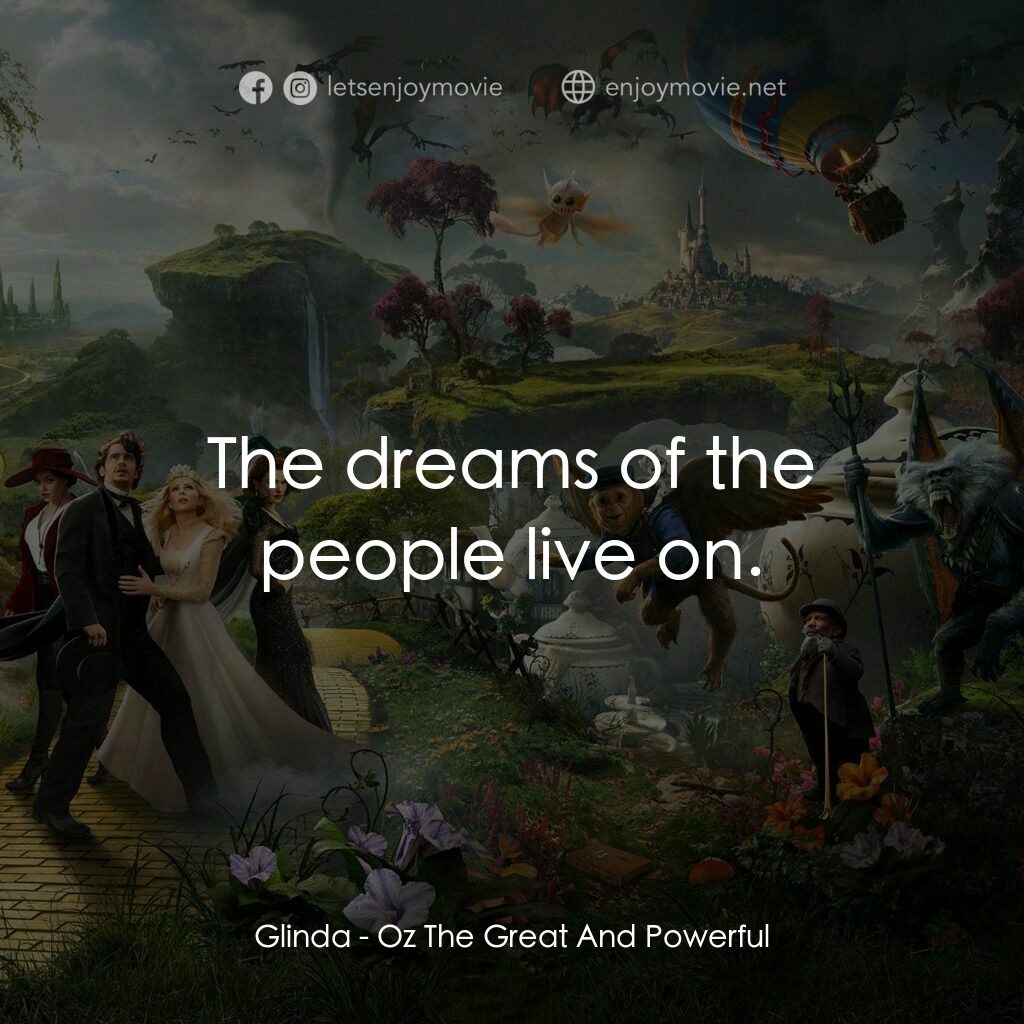 魔境仙踪電影對白：Glinda:  The dreams of the people live on.