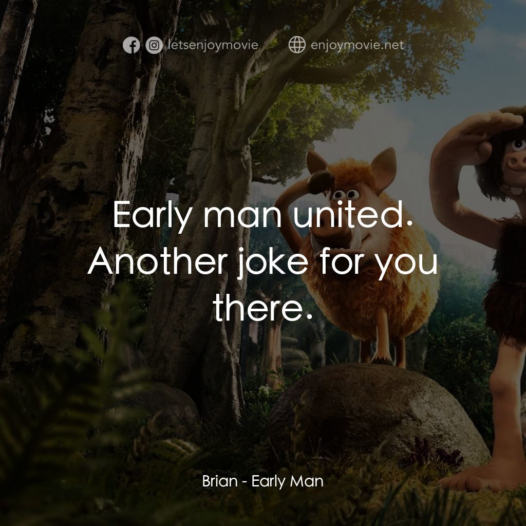 超級無敵世界波電影對白：Brian: Early man united. Another joke for you there.