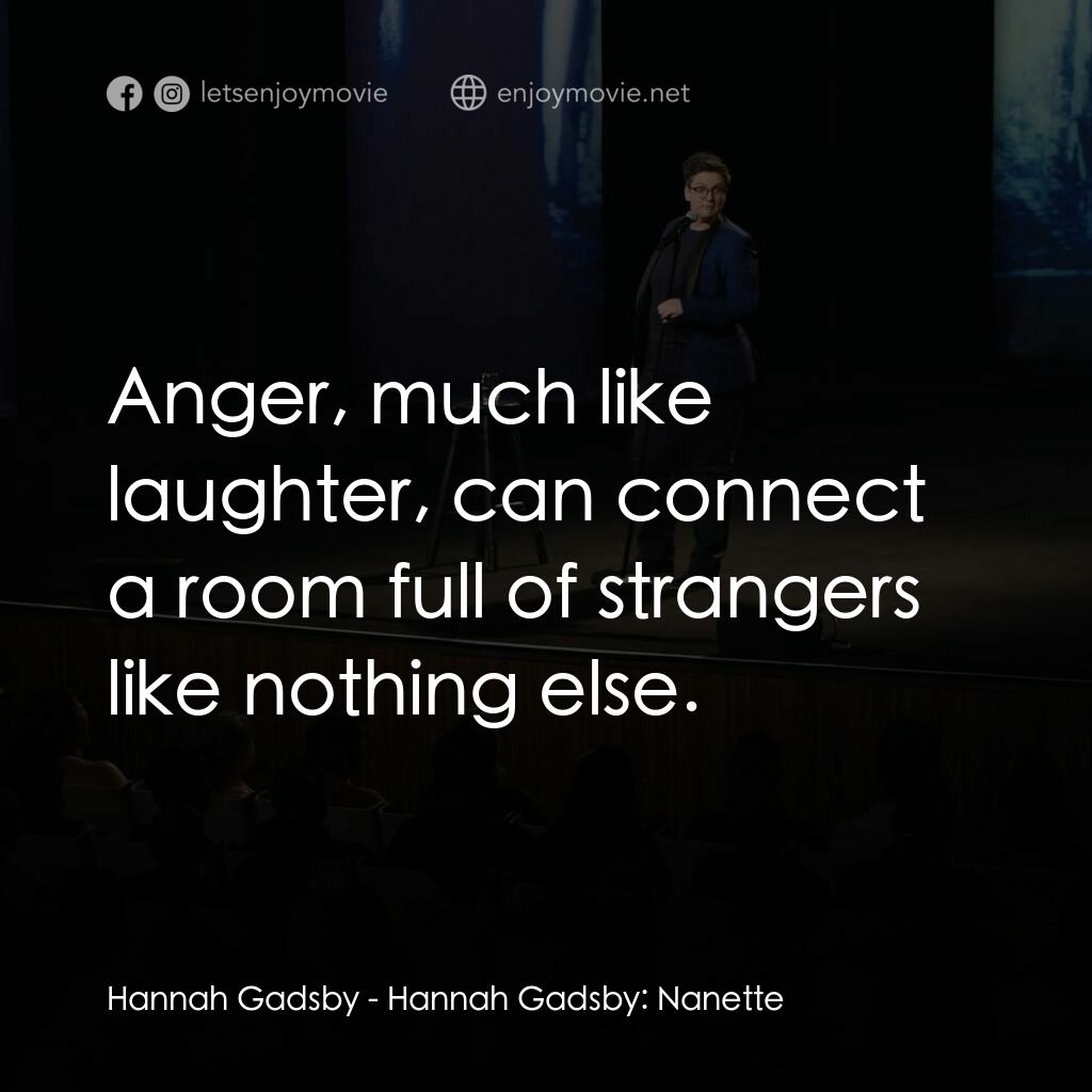 漢娜·蓋茲比：最後一擊電影對白：Hannah Gadsby:  Anger, much like laughter, can connect a room full of strangers l