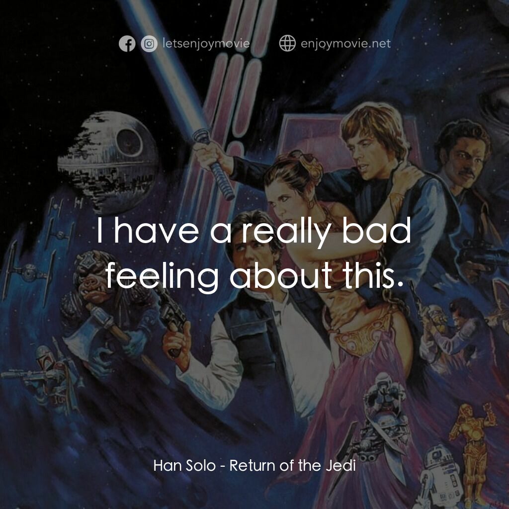 星球大戰：武士復仇電影對白：Han Solo:  I have a really bad feeling about this.