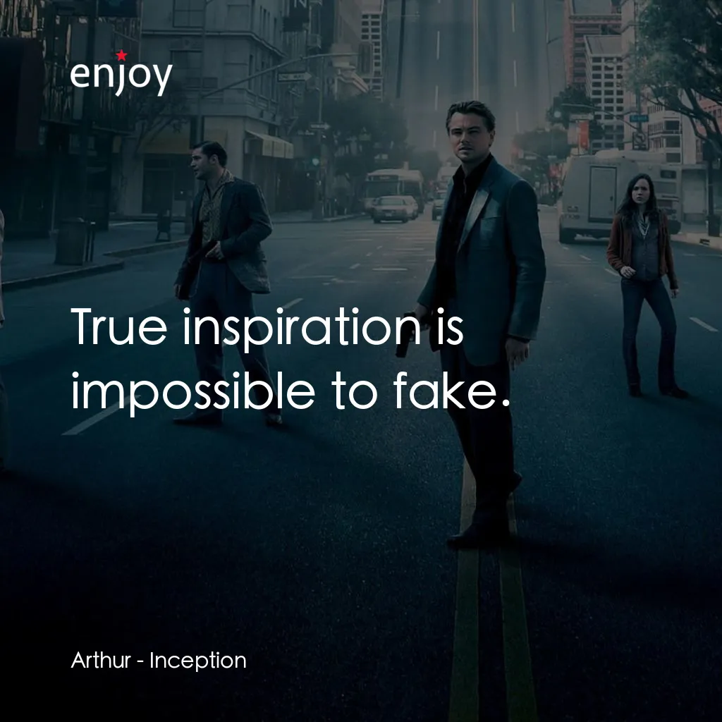 潛行凶間電影對白：Arthur: True inspiration is impossible to fake.