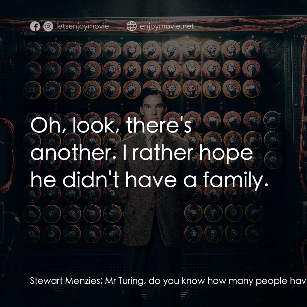 模仿遊戲電影對白：Stewart Menzies:  Mr Turing, do you know how many people have died because of Eni