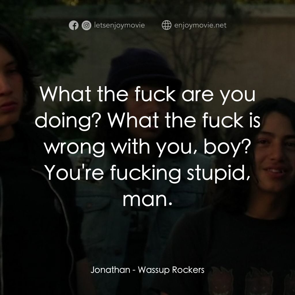 板仔玩轉電影對白：Jonathan: What the fuck are you doing? What the fuck is wrong with you, boy? You'