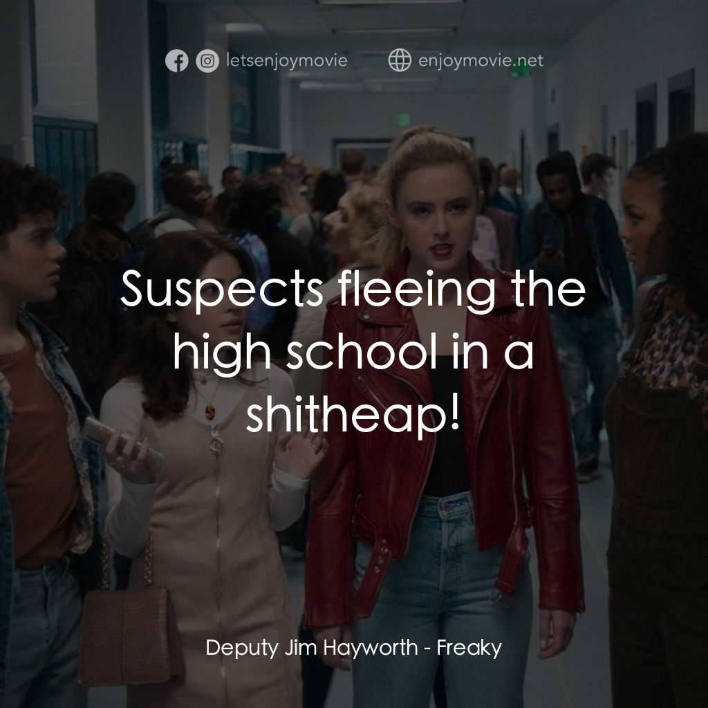 屠．姐上錯身電影對白：Deputy Jim Hayworth: Suspects fleeing the high school in a shitheap!