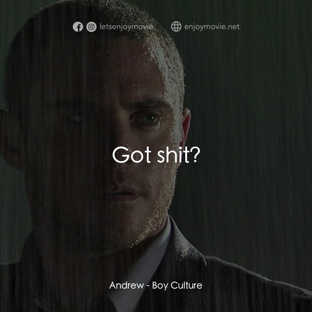 男國少年夢電影對白：Andrew:  Got shit?