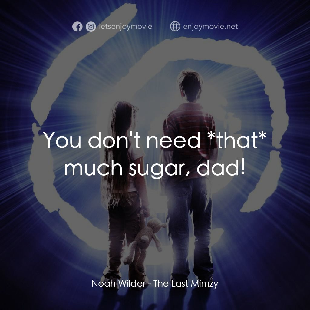 《未來接觸》經典台詞：Noah Wilder: You don't need *that* much sugar, ...