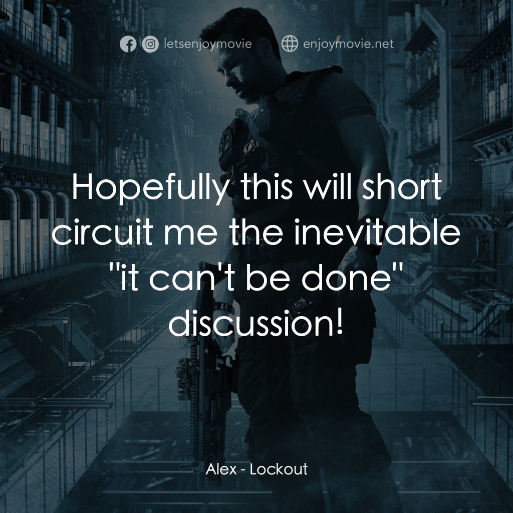 拯救太空1號電影對白：Alex: Hopefully this will short circuit me the inevitable 