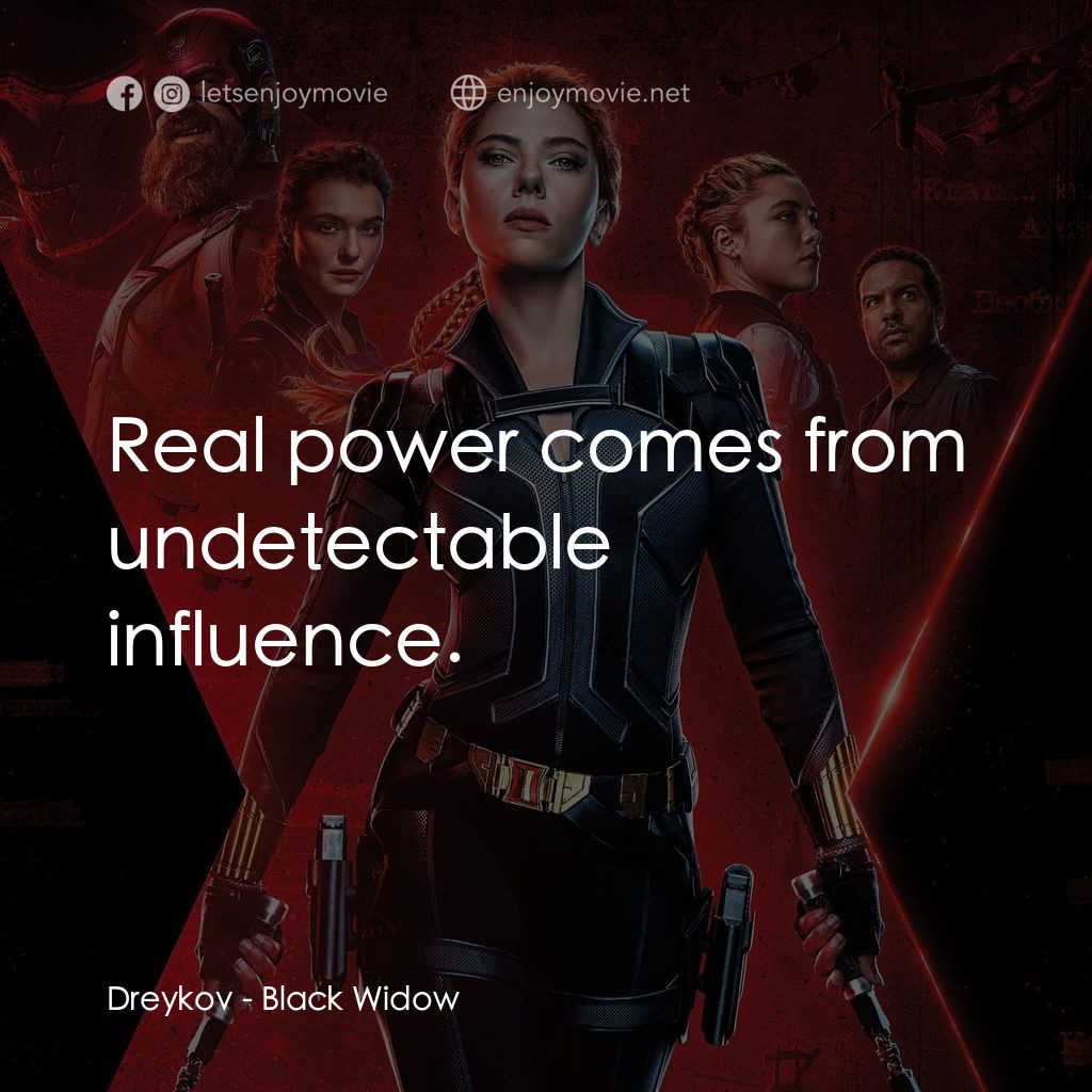 黑寡婦電影對白：Dreykov: Real power comes from undetectable influence.