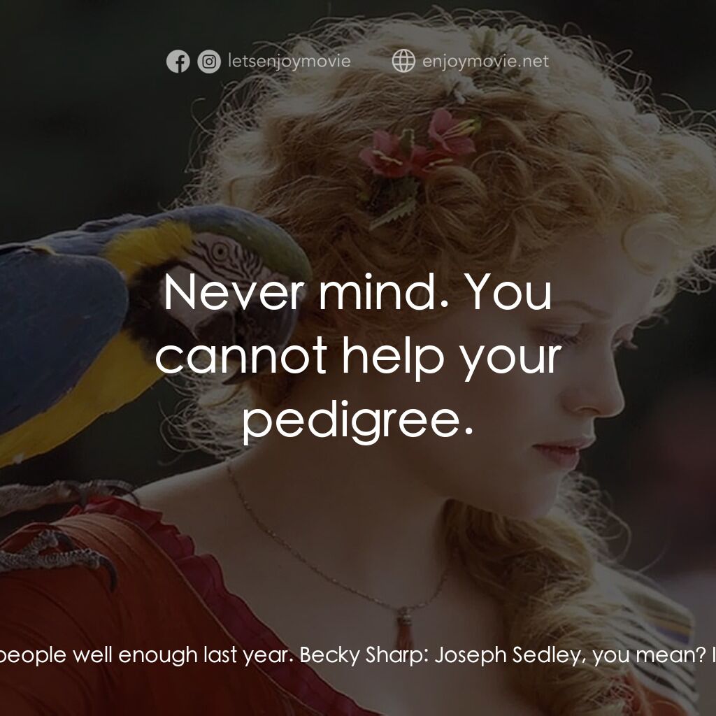 浮華新世界電影對白：George Osborne:  So, Miss Sharp. How do you like your new place? Becky Sharp:  My