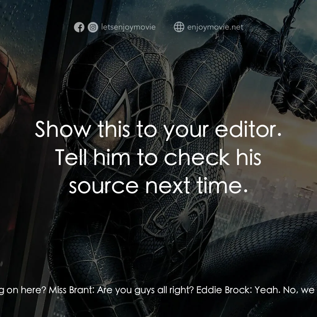 蜘蛛人 3電影對白：Peter Parker:  You're trash, Brock. Eddie Brock:  Excuse me? Peter Parker:  Your 