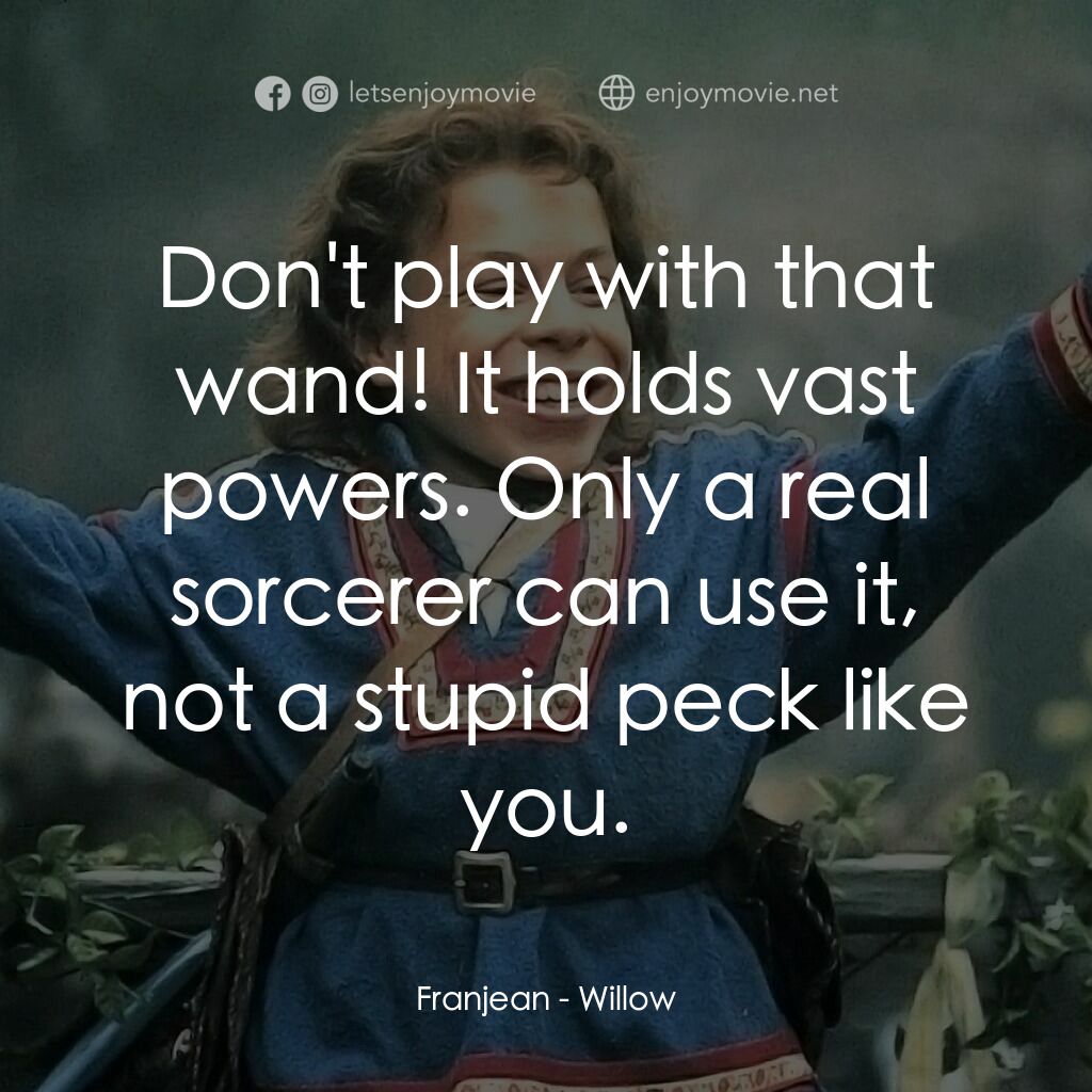 風雲際會電影對白：Franjean:  Don't play with that wand! It holds vast powers. Only a real sorcerer 