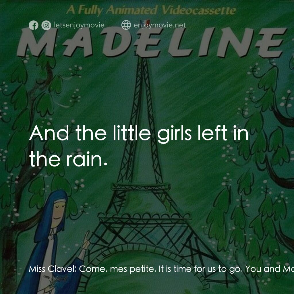 《Madeline》經典台詞：Miss Clavel:  Come, mes petite. It is time for us  ...