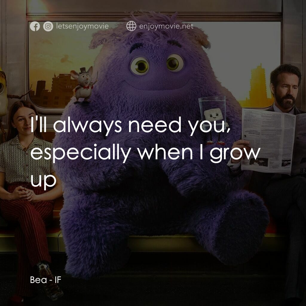 幻幻之交電影對白：Bea:  I'll always need you, especially when I grow up