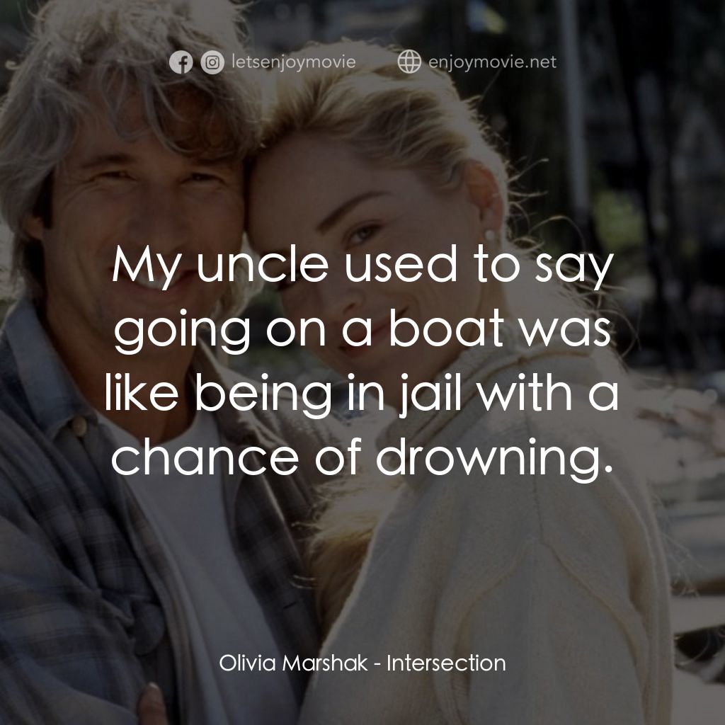 致命交叉點電影對白：Olivia Marshak: My uncle used to say going on a boat was like being in jail with 