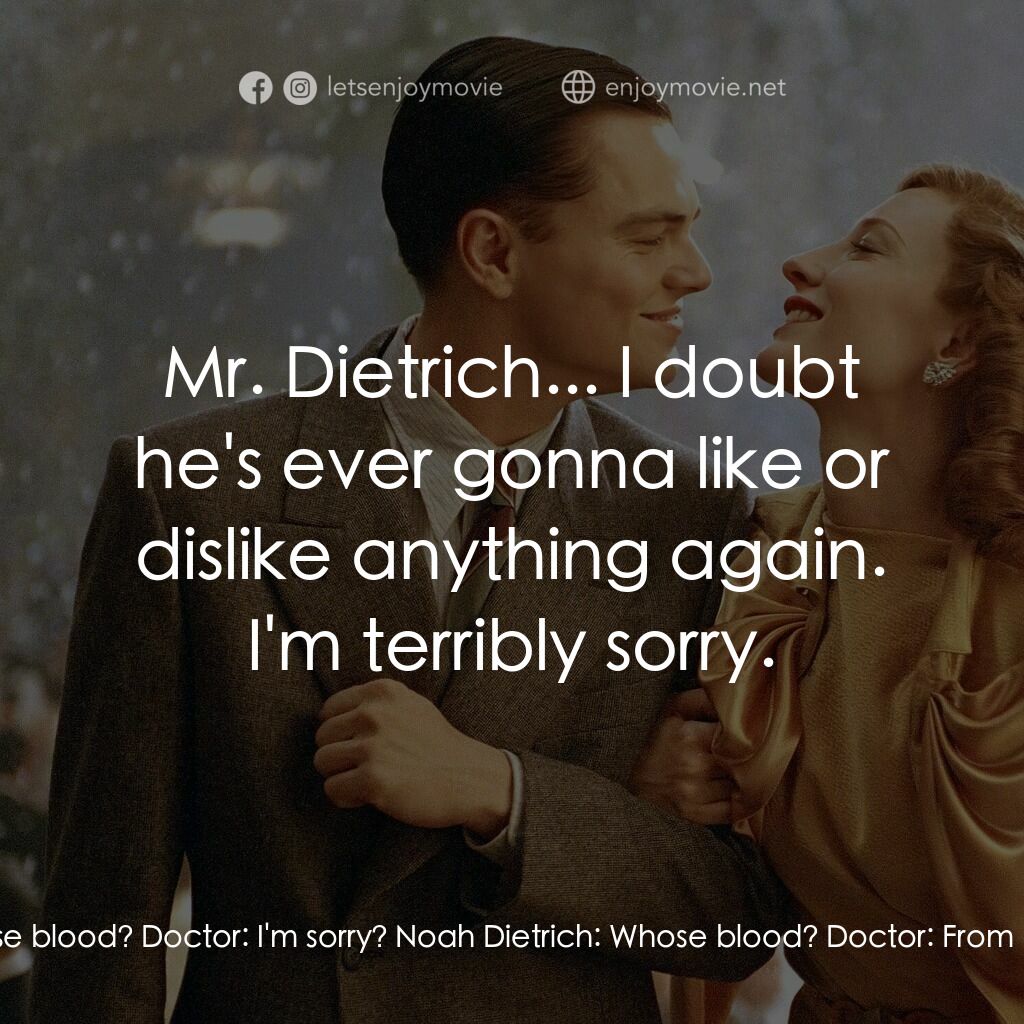 神鬼玩家電影對白：Doctor:  He's getting blood transfusions now, but, uh... Noah Dietrich:  Whose bl