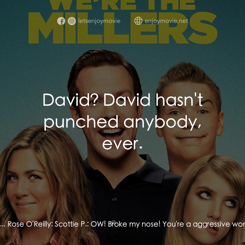 名暪憨族電影對白：Rose O'Reilly:  Hey! Get your hands off of her! Come here, Casey. Now, you put yo