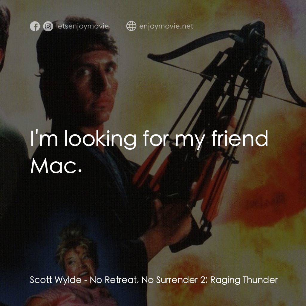 血的遊戲 2電影對白：Scott Wylde: I'm looking for my friend Mac.