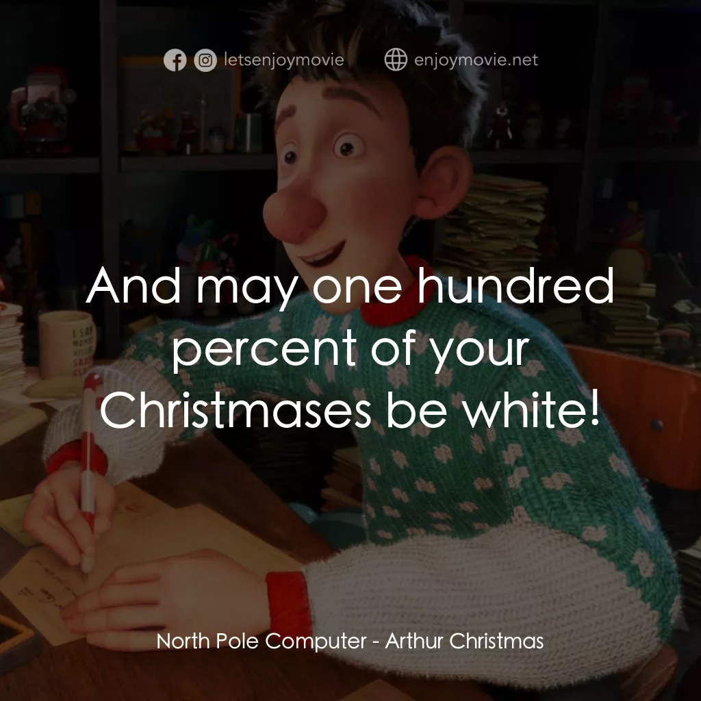 聖誕快遞電影對白：North Pole Computer: And may one hundred percent of your Christmases be white!