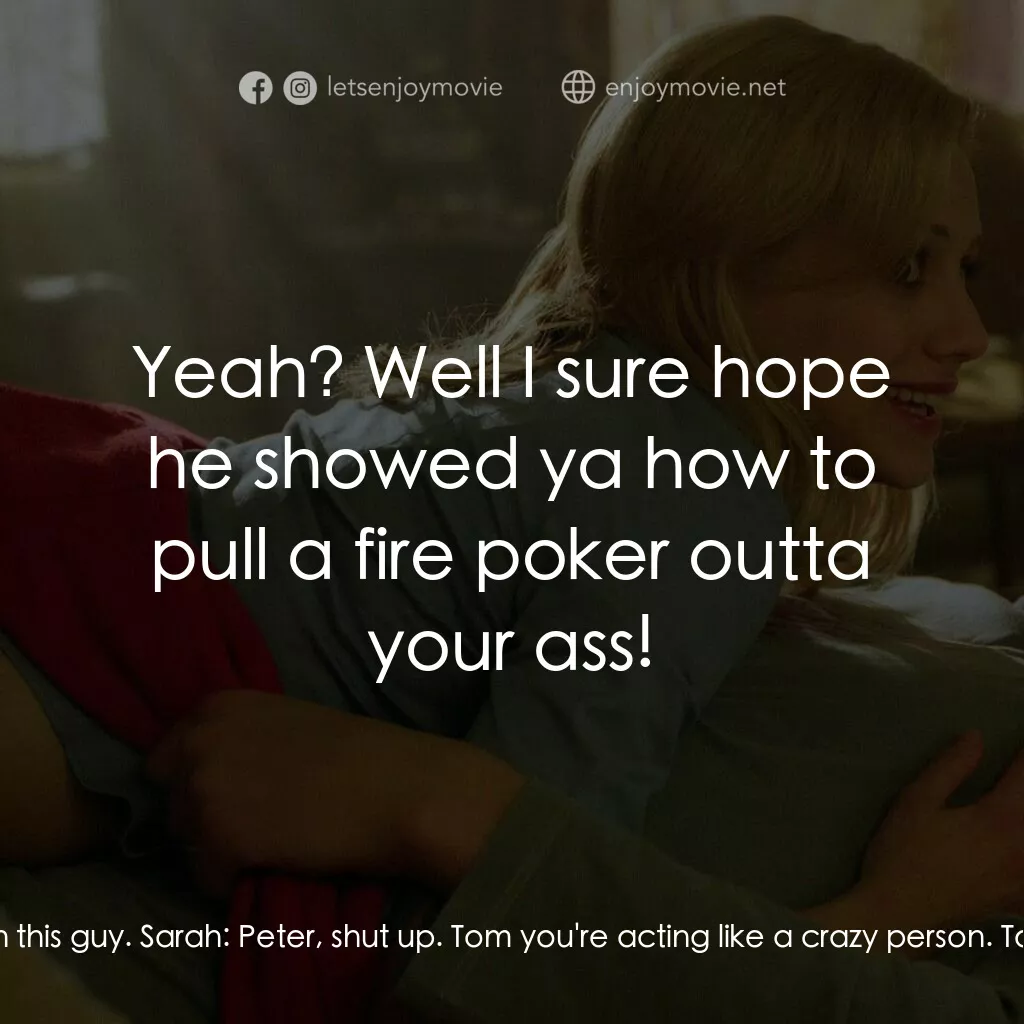 玩串婚後事電影對白：Tom:  Hello Peter! So happy you could join us! Sarah:  Tom what are you doing? To