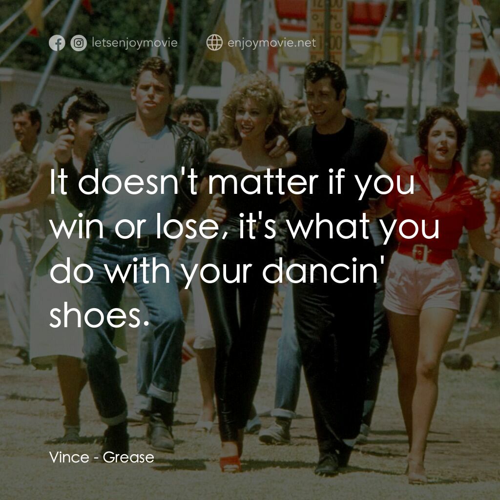 火爆浪子電影對白：Vince:  It doesn't matter if you win or lose, it's what you do with your dancin' 