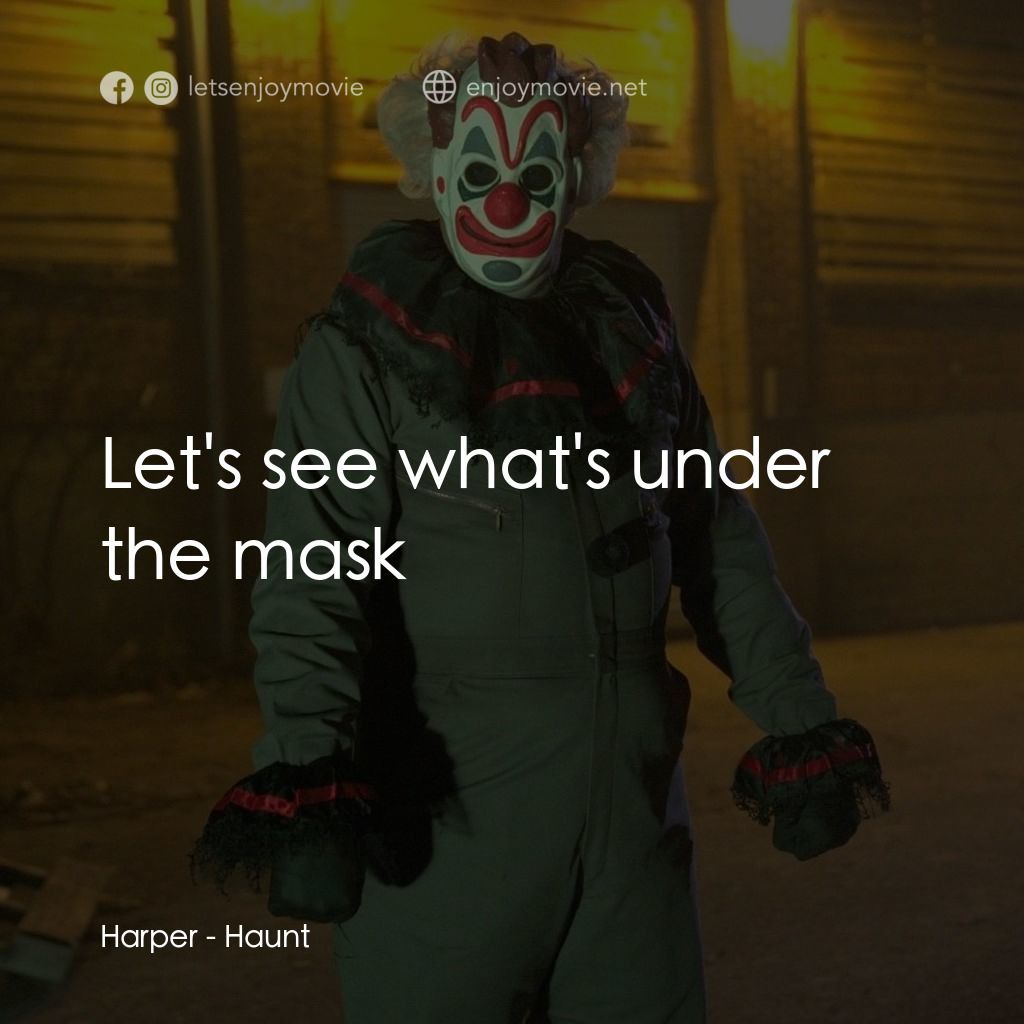 血腥萬聖夜電影對白：Harper: Let's see what's under the mask