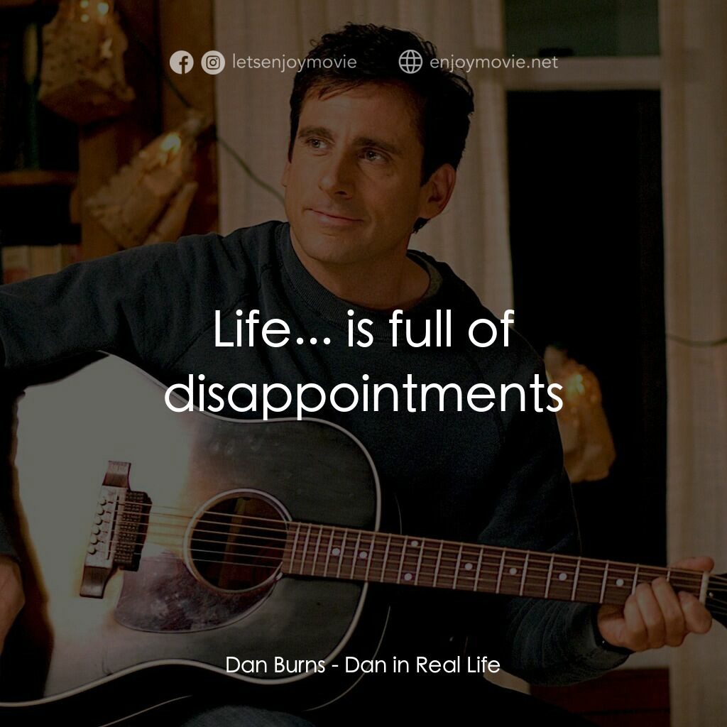 真的戀錯了電影對白：Dan Burns:  Life... is full of disappointments