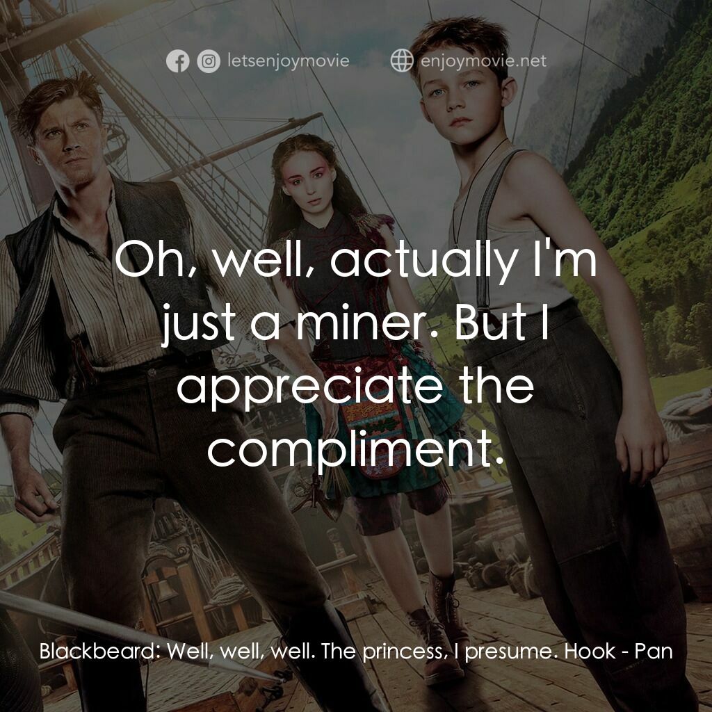 潘恩：航向夢幻島電影對白：Blackbeard:  Well, well, well. The princess, I presume. Hook:  Oh, well, actually