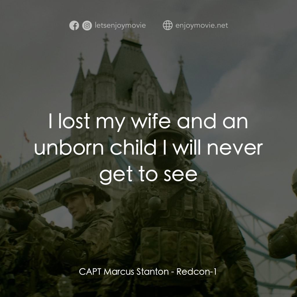 屍控警戒經典對白：CAPT Marcus Stanton: I lost my wife and an unborn child I will never get to see