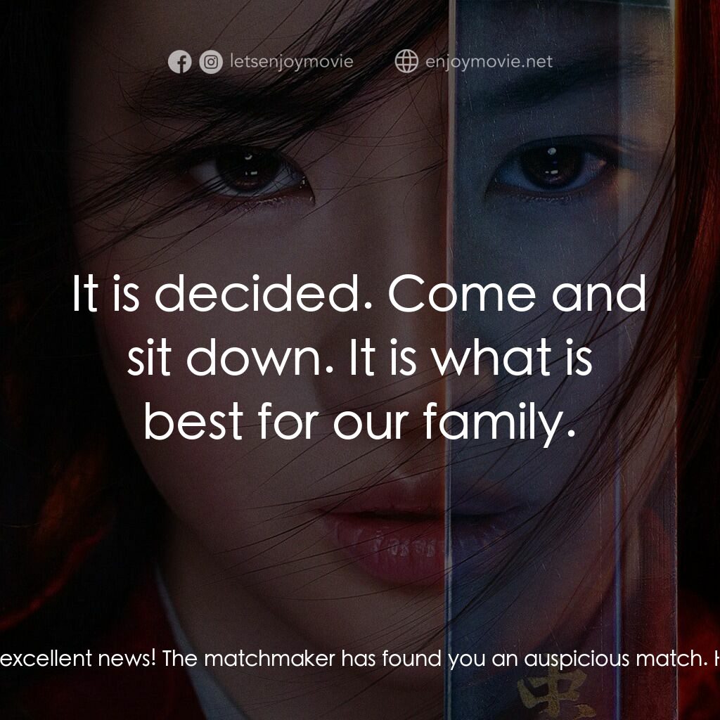 花木蘭電影對白：Hua Li:  We have excellent news! The matchmaker has found you an auspicious match