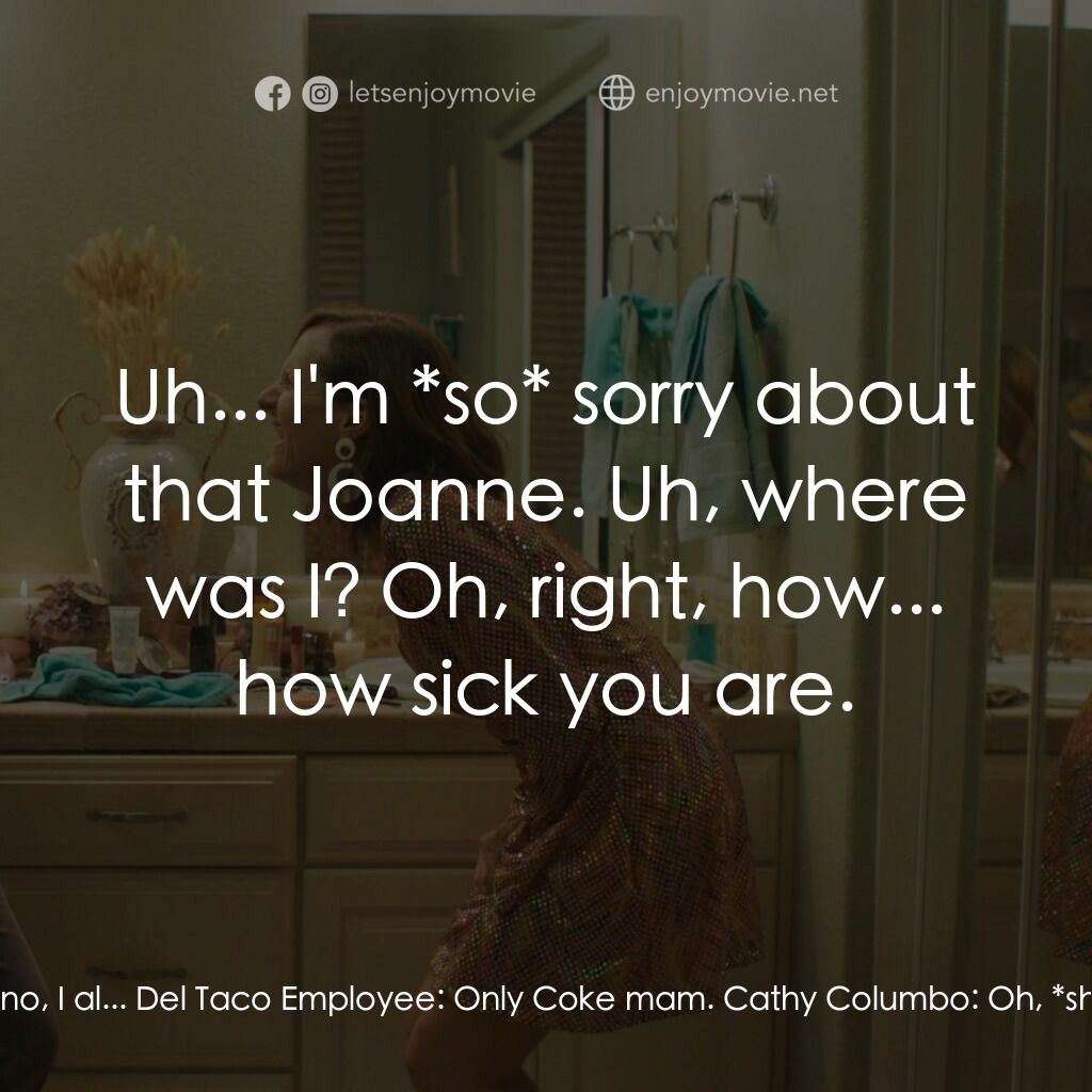 幸福告別電影對白：Cathy Columbo:  Hi Joanne, it's Cathy *Columbo* from Bemidji state? I heard from 