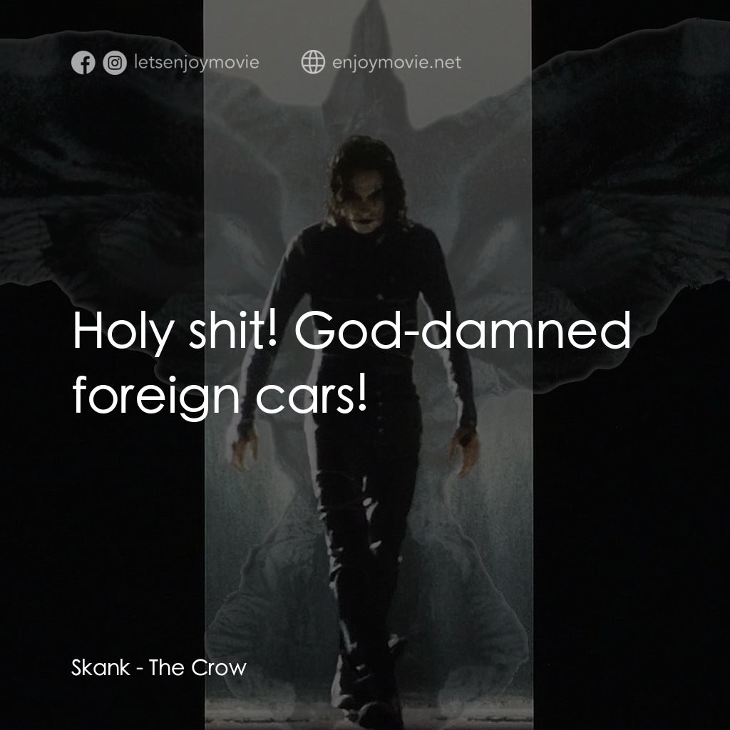 龍族戰神電影對白：Skank: Holy shit! God-damned foreign cars!