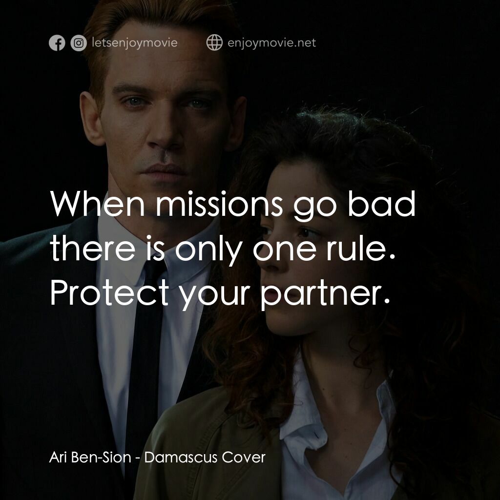 諜影交鋒電影對白：Ari Ben-Sion:  When missions go bad there is only one rule. Protect your partner.