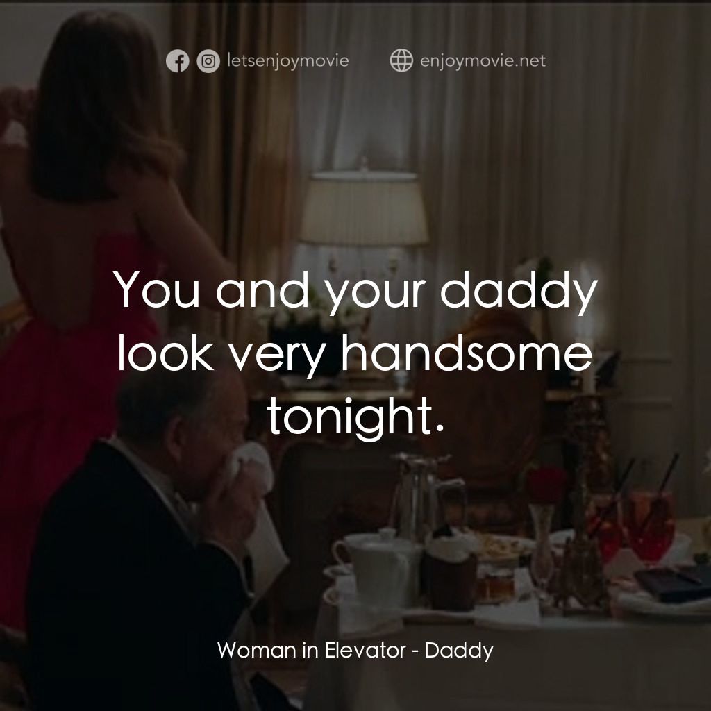 Daddy經典對白：Woman in Elevator: You and your daddy look very handsome tonight.