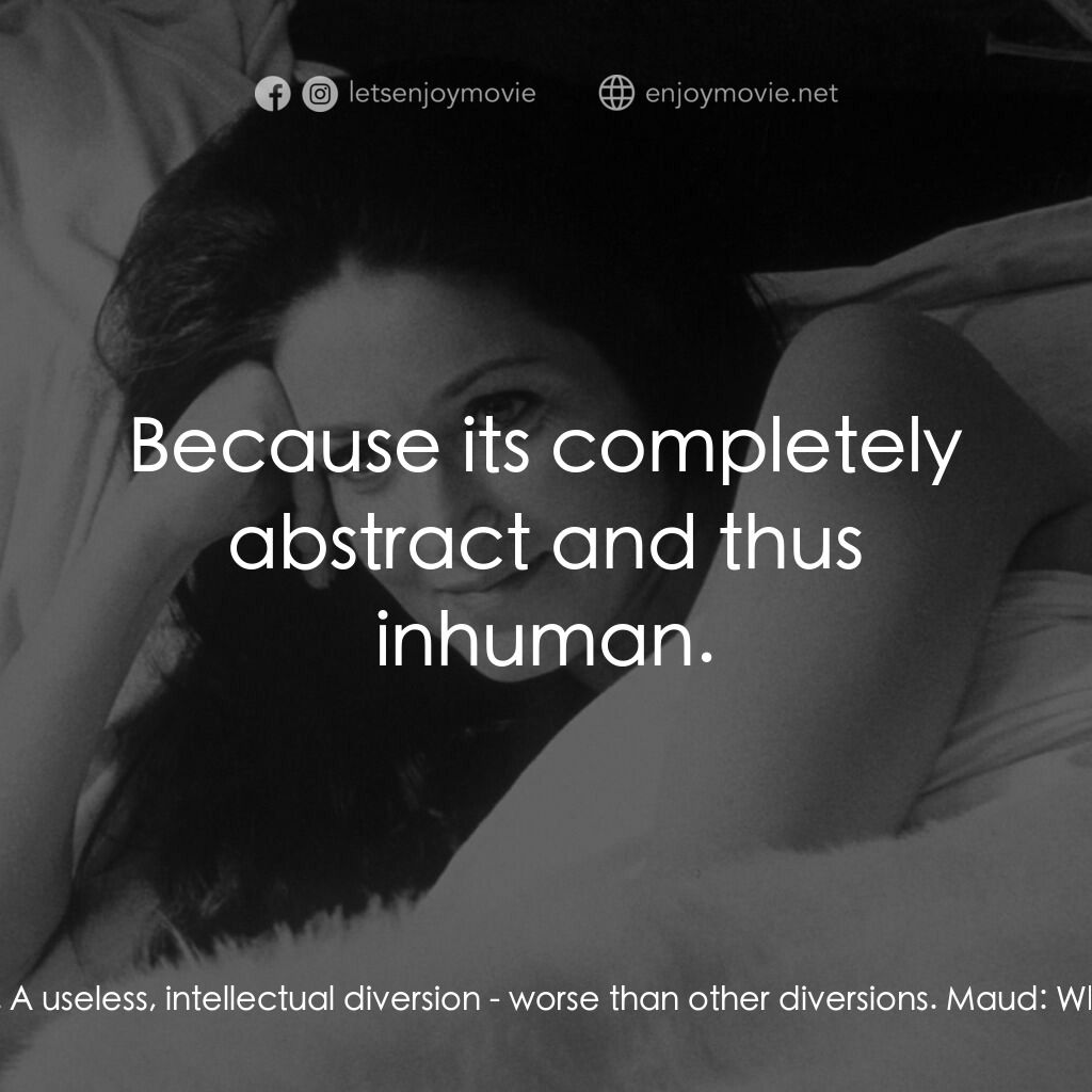 我在溫柔鄉電影對白：Jean-Louis:  Mathematics distract from God. A useless, intellectual diversion - w