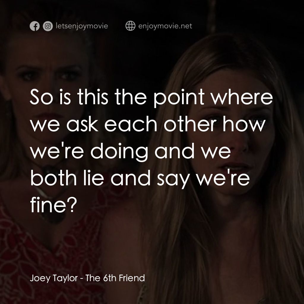 《畢業殺砍砍》經典台詞：Joey Taylor: So is this the point where we ask eac ...
