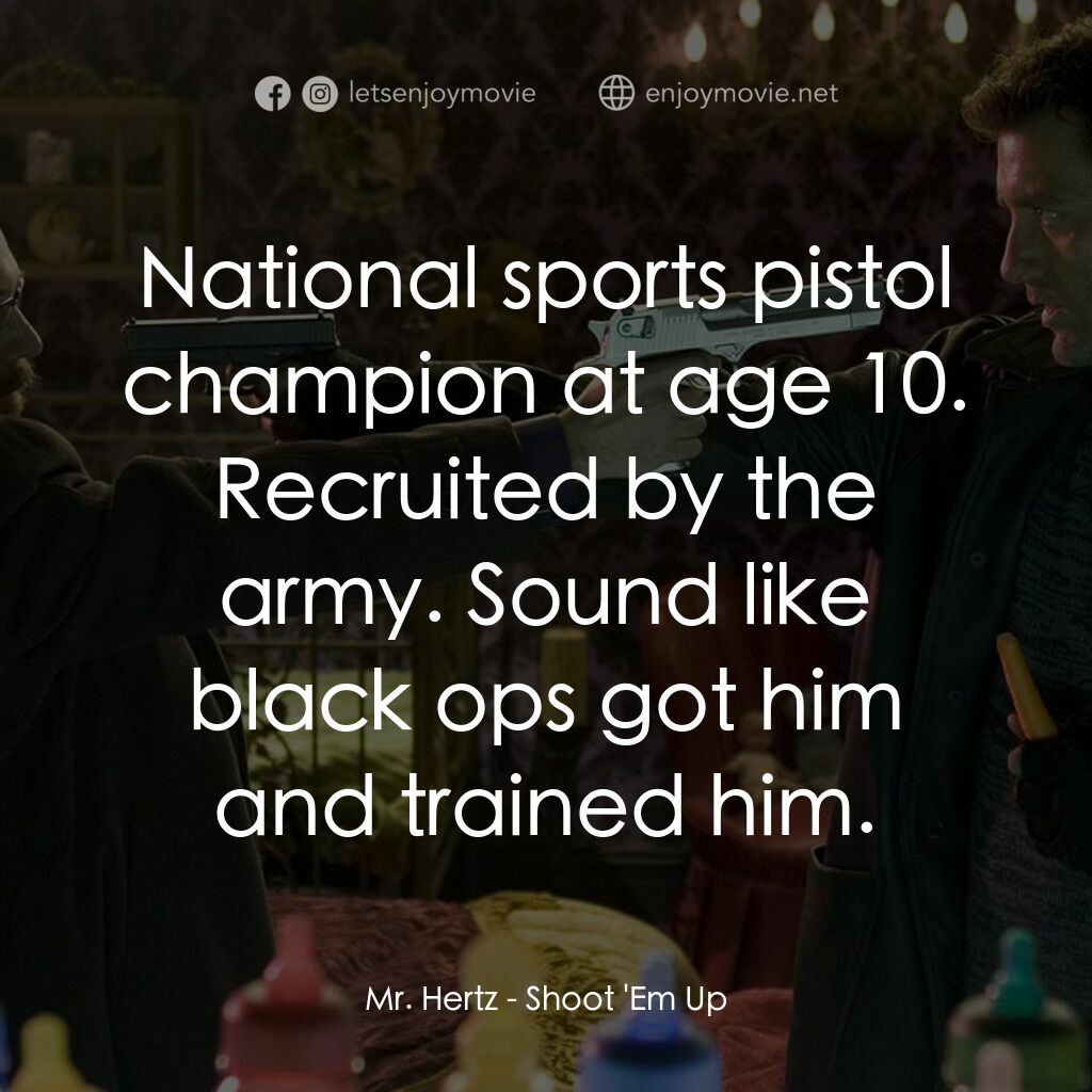 史密斯先生電影對白：Mr. Hertz:  National sports pistol champion at age 10. Recruited by the army. Sou