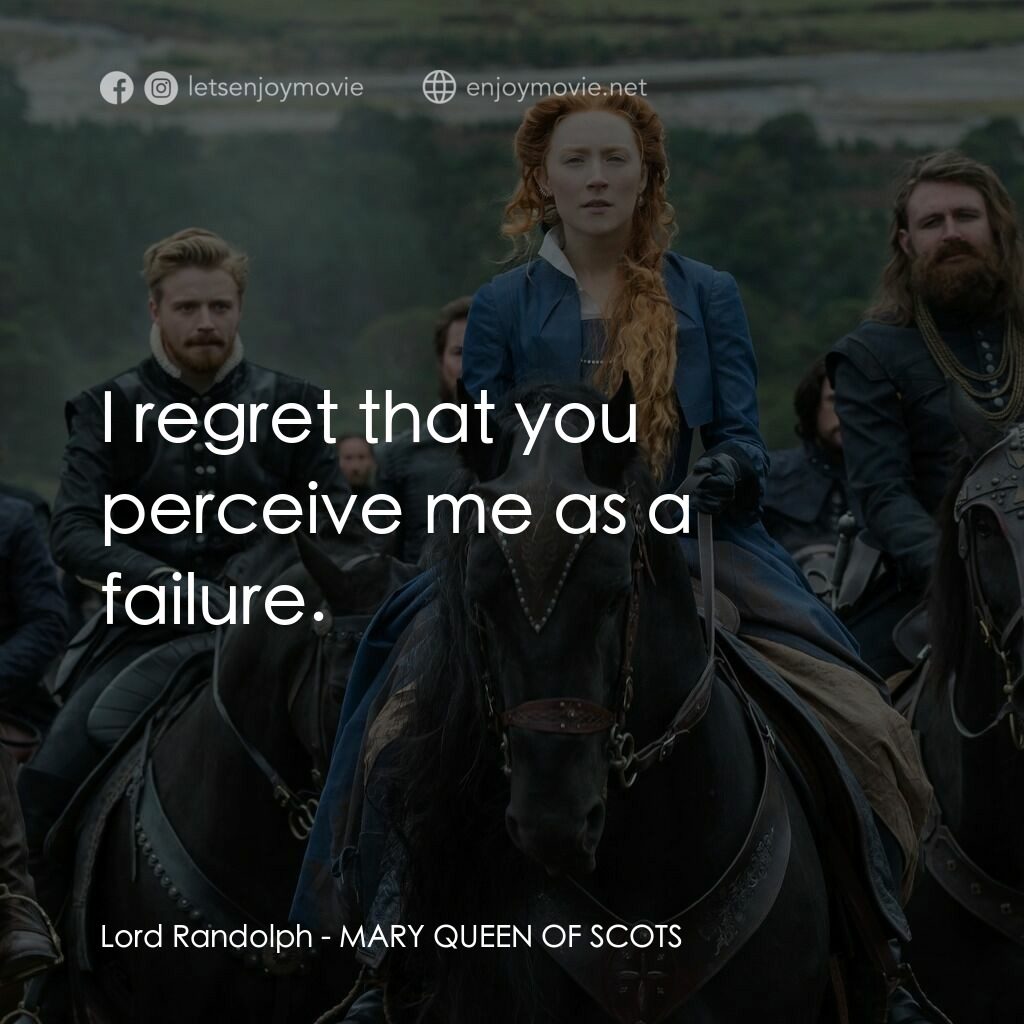 雙后傳電影對白：Lord Randolph:  I regret that you perceive me as a failure.