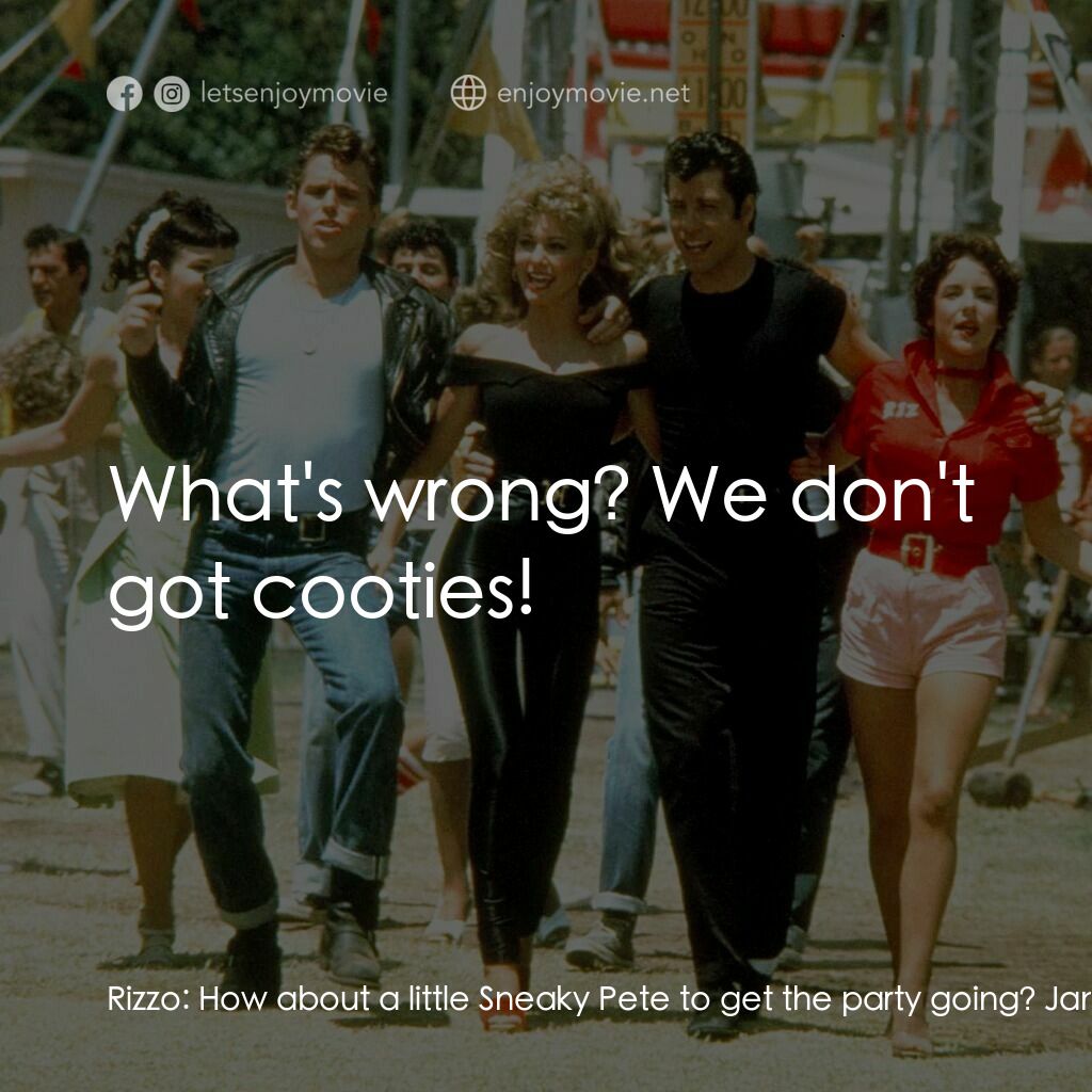 火爆浪子電影對白：Rizzo:  How about a little Sneaky Pete to get the party going? Jan:  Italian Swis