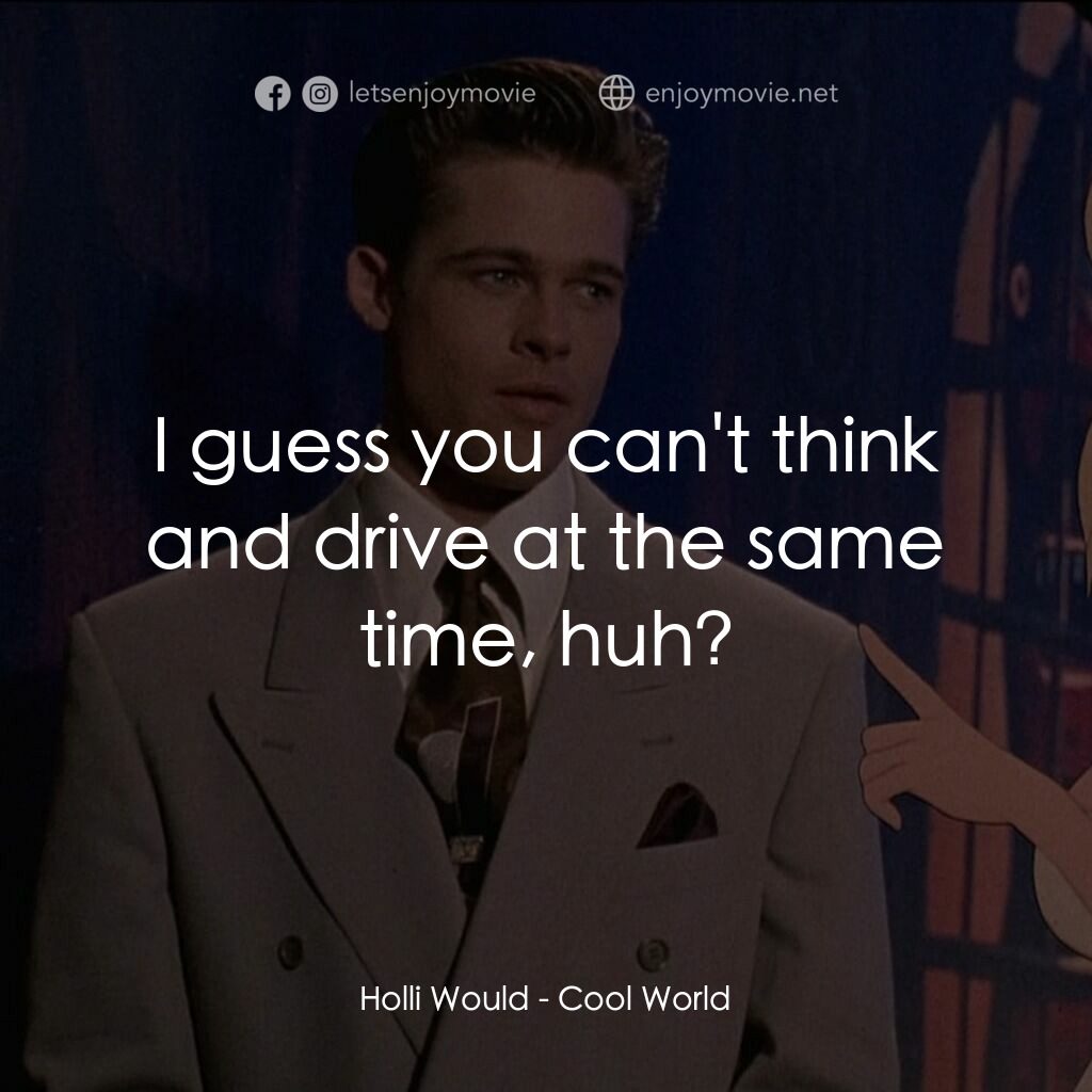 美女闖通關電影對白：Holli Would:  I guess you can't think and drive at the same time, huh?