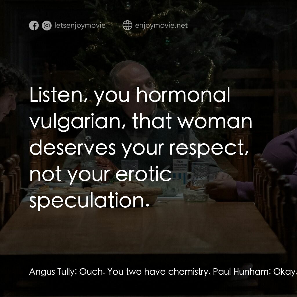滯留生電影對白：Angus Tully:  Ouch. You two have chemistry. Paul Hunham:  Okay. That's the Percod
